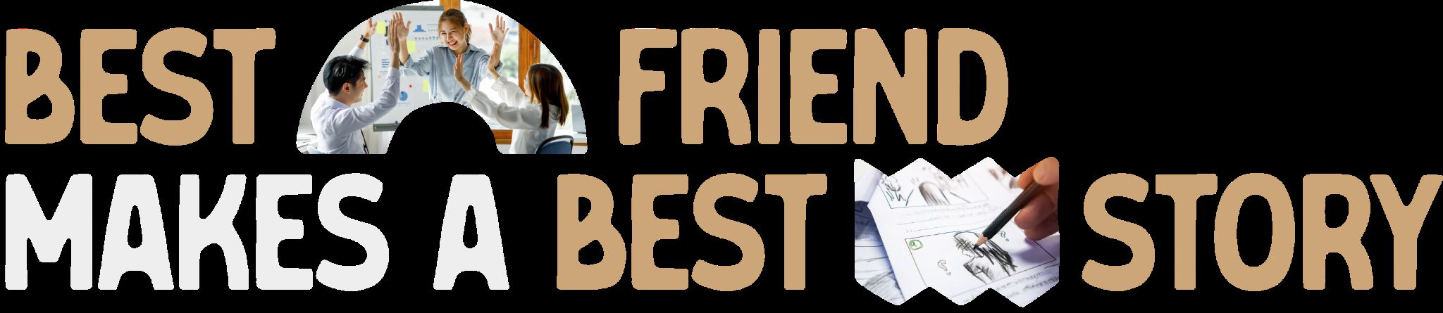Best Friend Makes A Best Story